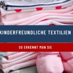 Kinderfreundliche Textilien – so erkennt man sie