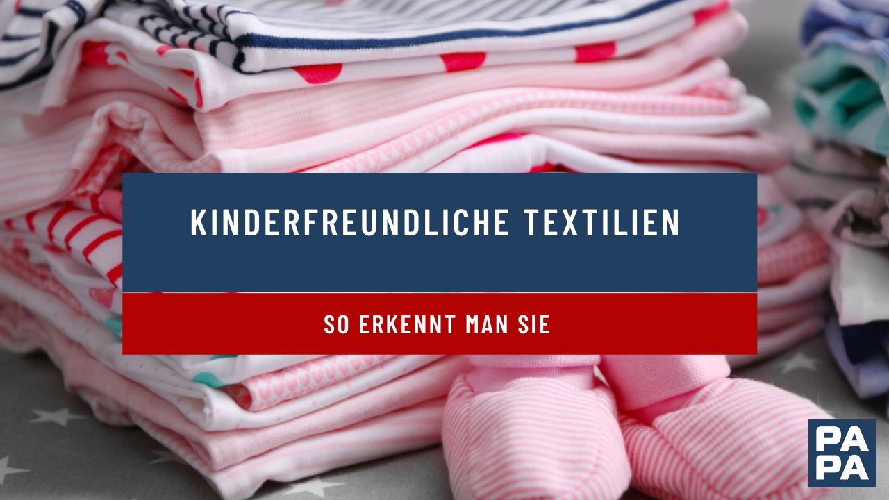 Kinderfreundliche Textilien – so erkennt man sie