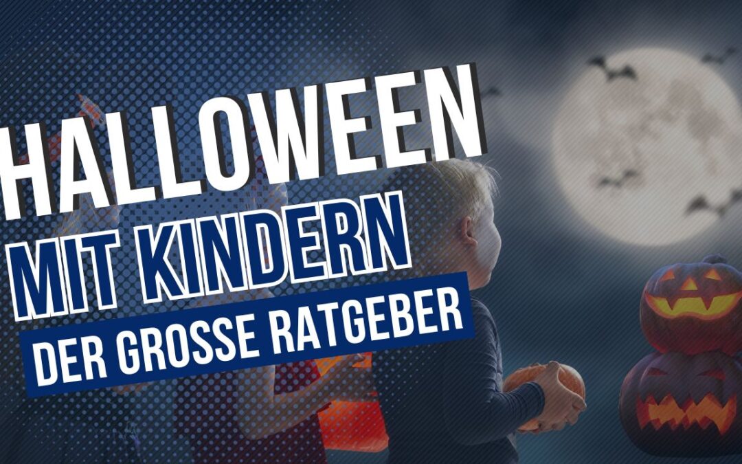 Halloween mit Kindern – der große Ratgeber