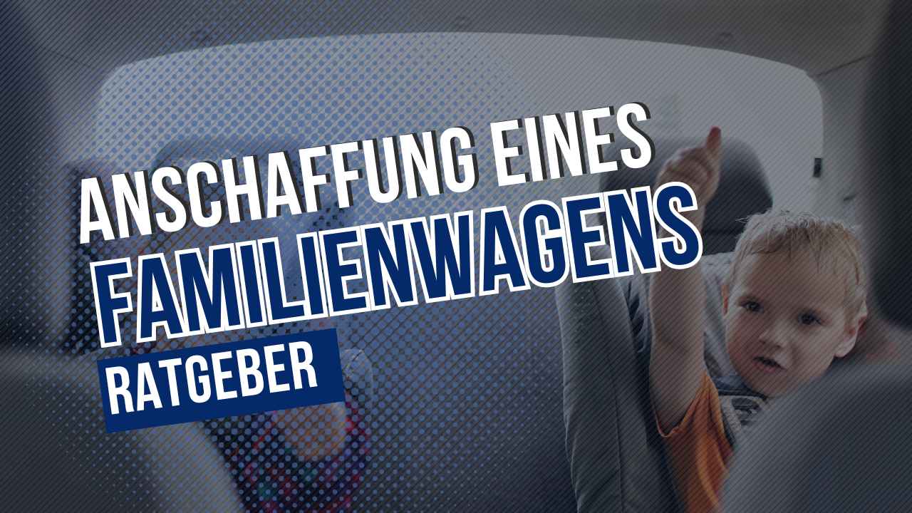 anschaffung familienwagen