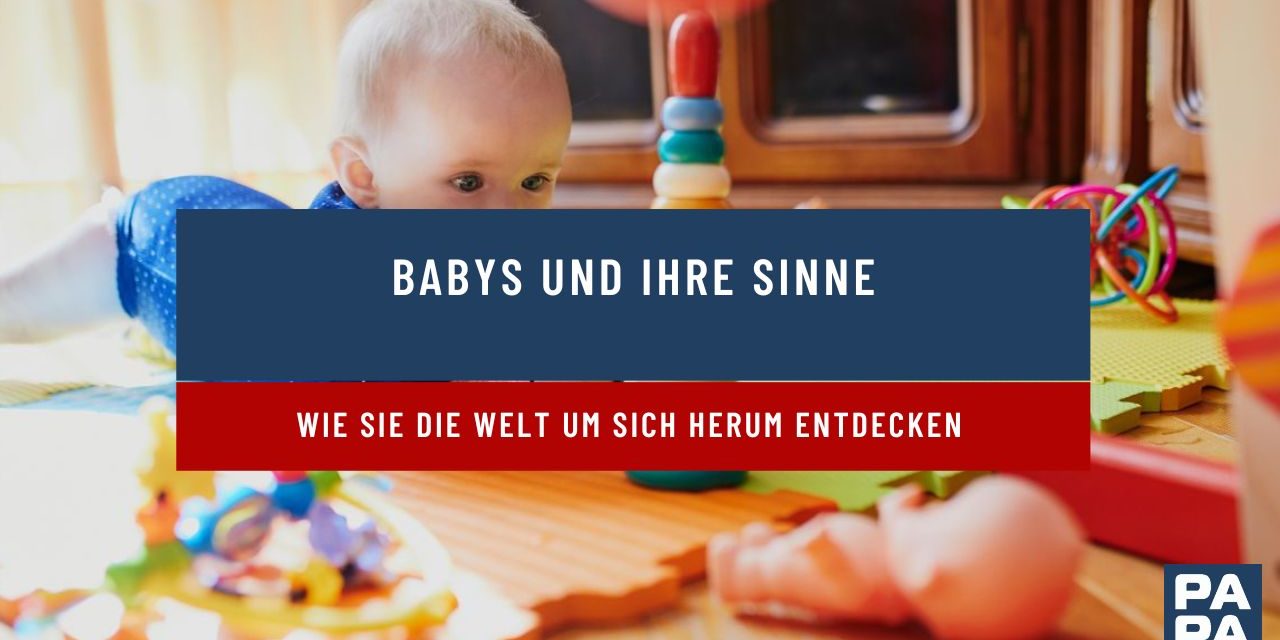 Babys und ihre Sinne – Wie sie die Welt um sich herum entdecken