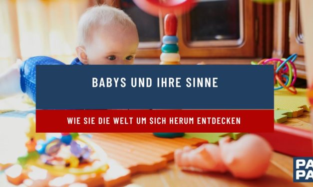 Babys und ihre Sinne – Wie sie die Welt um sich herum entdecken
