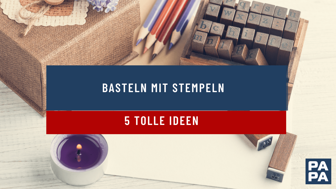 Basteln mit Stempeln - 5 tolle Ideen