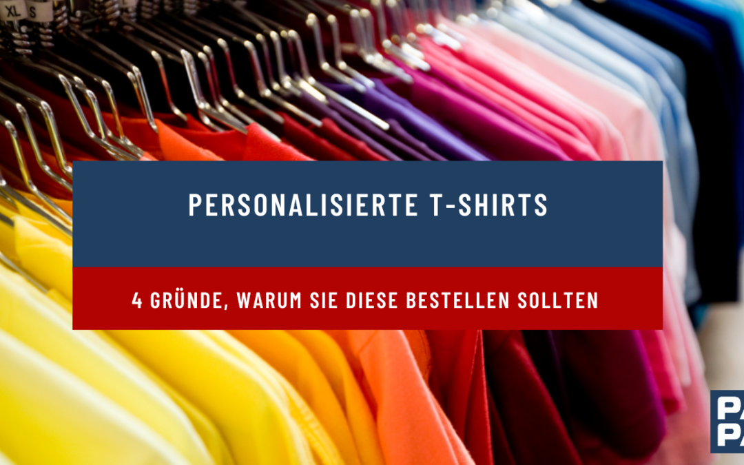 4 Gründe, warum Sie personalisierte T-Shirts bestellen sollten