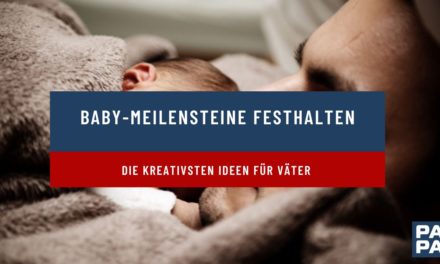 Baby-Meilensteine festhalten – die kreativsten Ideen für Väter