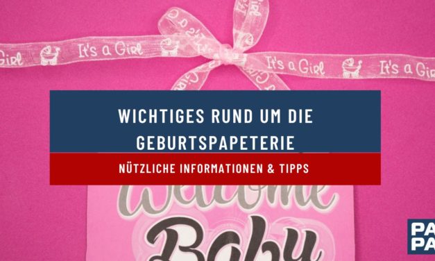 Wichtiges rund um die Geburtspapeterie