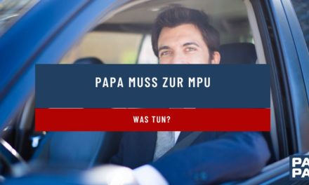 Papa muss zur MPU – was tun?