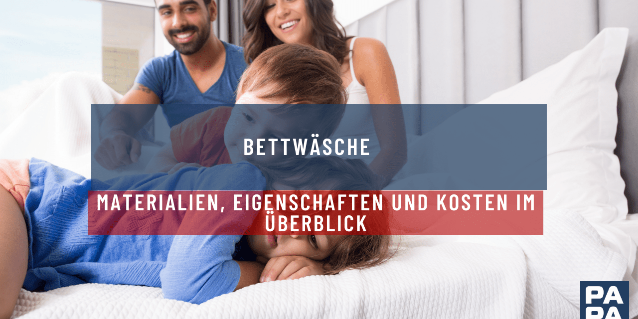 Bettwäsche – Materialien, Eigenschaften und Kosten im Überblick