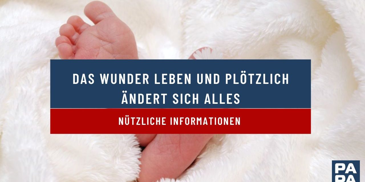 Das Wunder Leben und plötzlich ändert sich alles