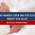 Das Wunder Leben und plötzlich ändert sich alles