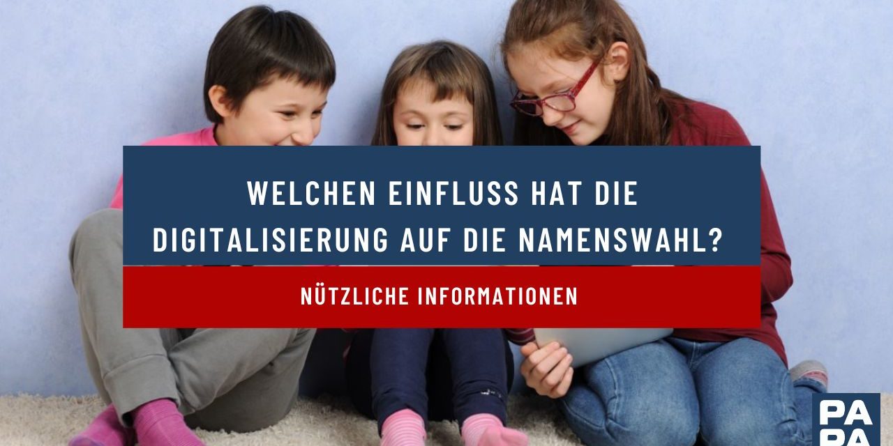 Welchen Einfluss hat die Digitalisierung auf die Namenswahl?