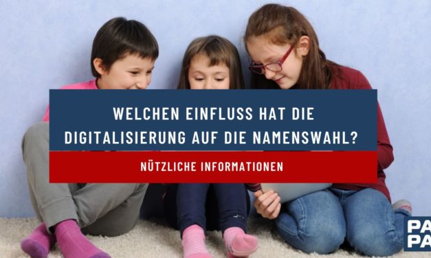 Welchen Einfluss hat die Digitalisierung auf die Namenswahl?
