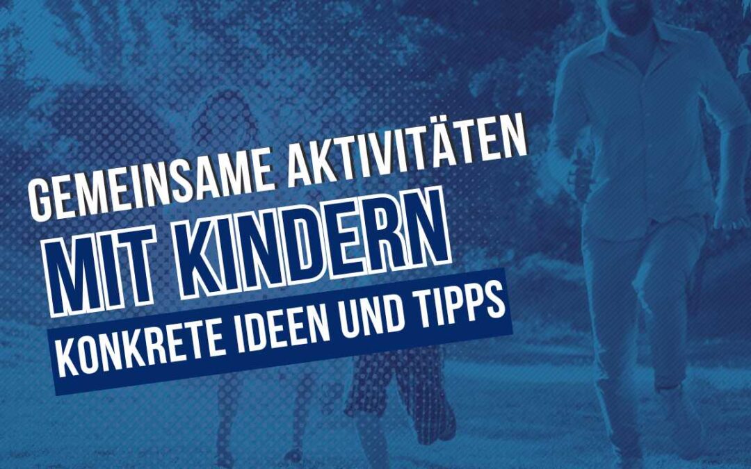 Gemeinsame Aktivitäten mit Kindern