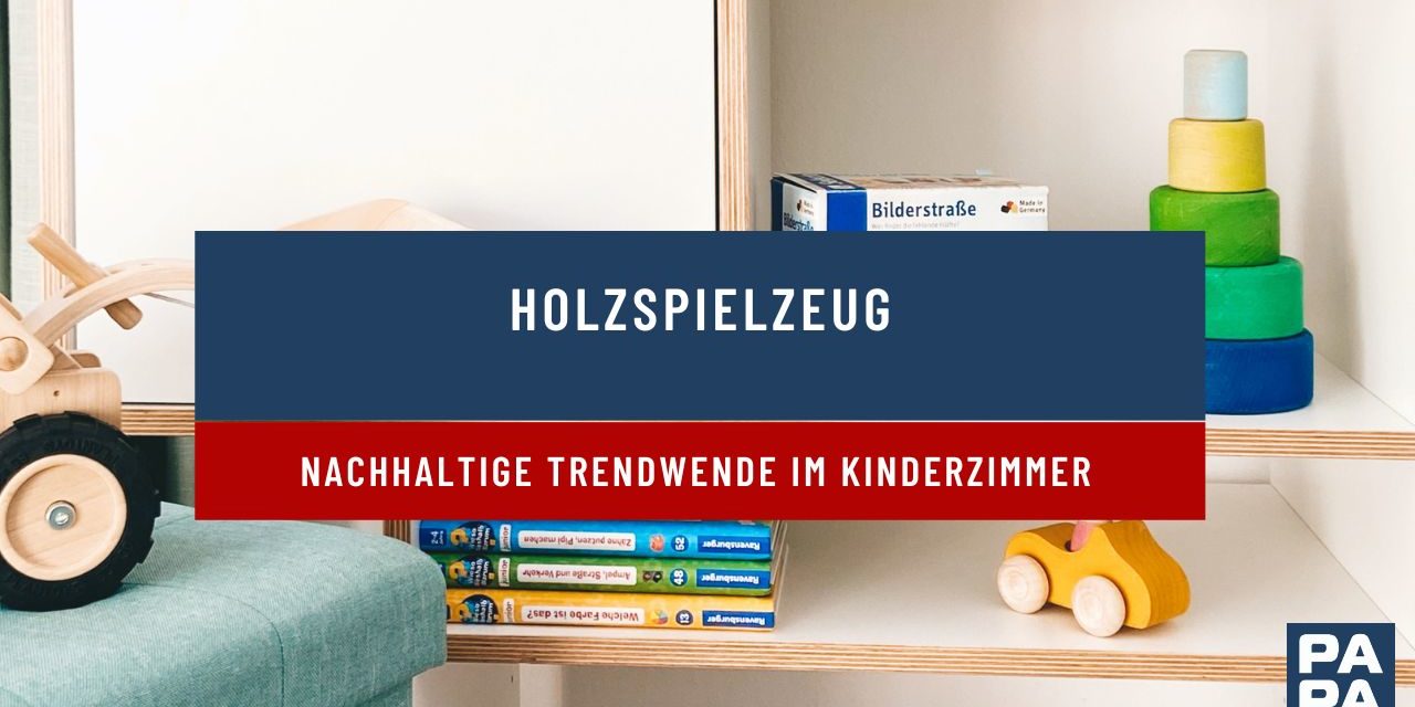 <strong>Holzspielzeug: Nachhaltige Trendwende im Kinderzimmer</strong>