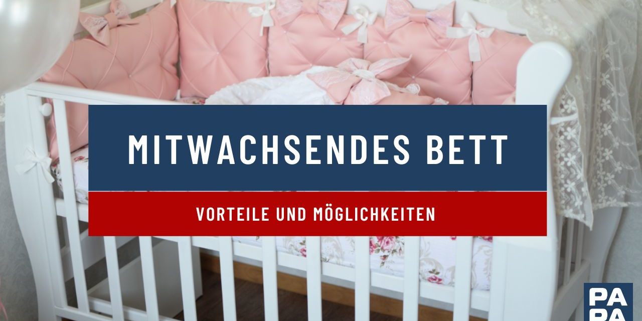 Mitwachsendes Kinderbett – Vorteile