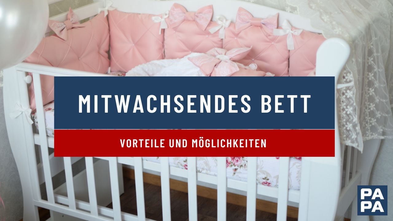 Mitwachsendes Kinderbett – Vorteile