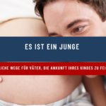 Es ist ein Junge! Niedliche Wege für Väter, die bevorstehende Ankunft ihres ersten Kindes zu feiern