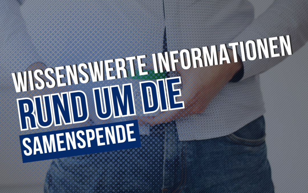 Die besondere Art Vater zu werden: Wissenswerte Informationen rund um die Samenspende