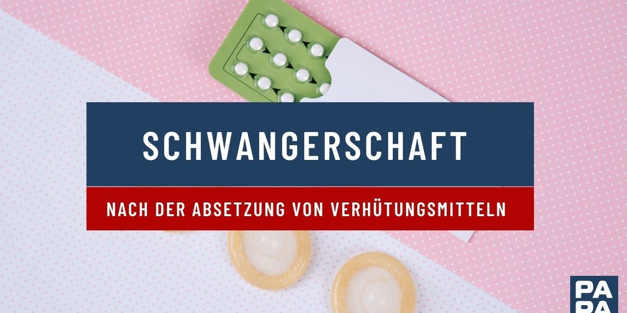 Schwangerschaft nach der Absetzung von Verhütungsmitteln