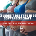 Gesundheit der Frau in der Schwangerschaft