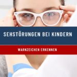 Sehstörungen bei Kindern: Warnzeichen erkennen
