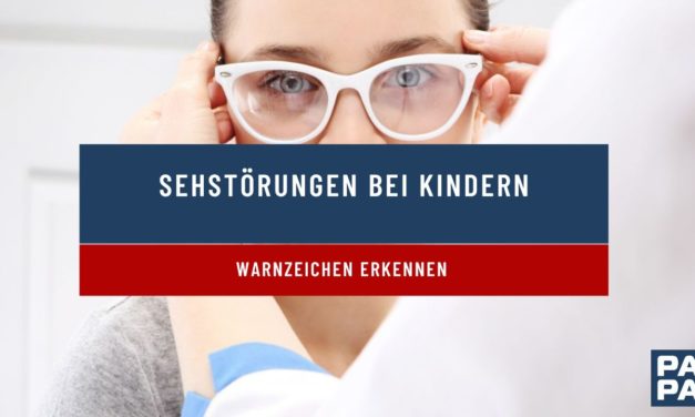 Sehstörungen bei Kindern: Warnzeichen erkennen