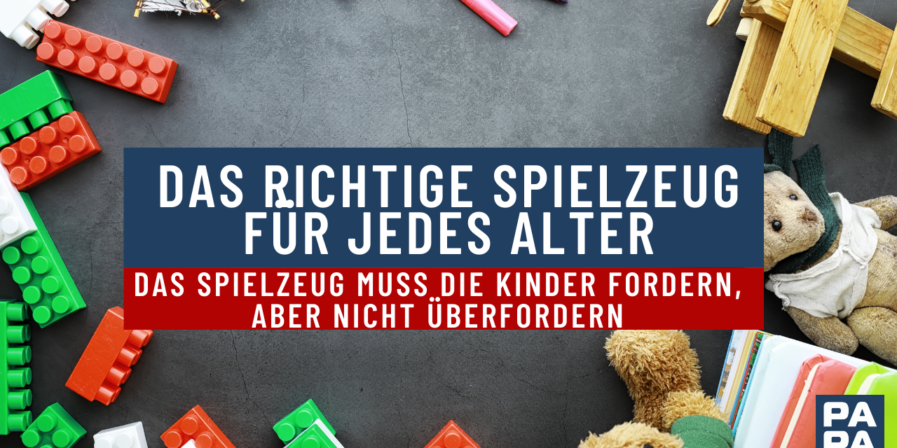 Das richtige Spielzeug für jedes Alter