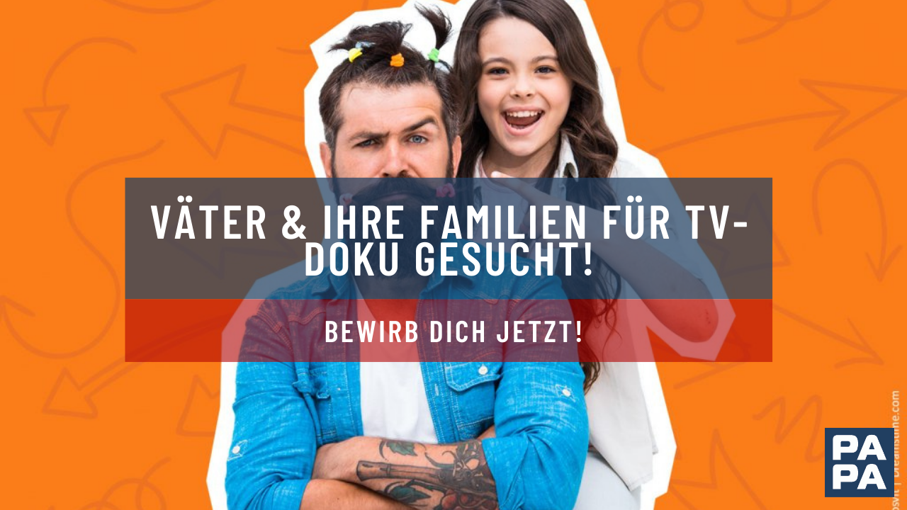 Väter & ihre Familien für TV-Doku gesucht!