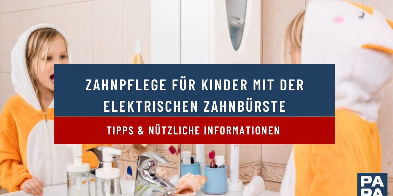 Zahnpflege für Kinder mit der elektrischen Zahnbürste